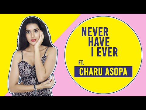 Never Have I Ever. ft Charu Asopa |Exclusive|