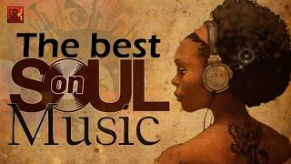 Soul Music Classics | Feel The Emotion In Every Song