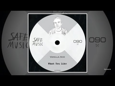 Vanilla Ace - What You Like
