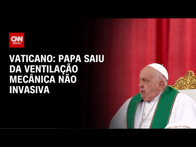 Papa Francisco saiu da ventilação mecânica não invasiva, diz Vaticano | LIVE CNN