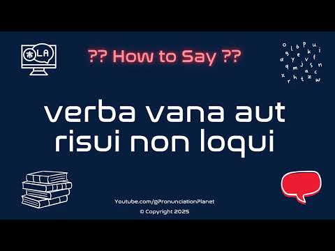 📜 😂 How to Pronounce verba vana aut risui non loqui? (CORRECTLY) | Pronunciation Planet