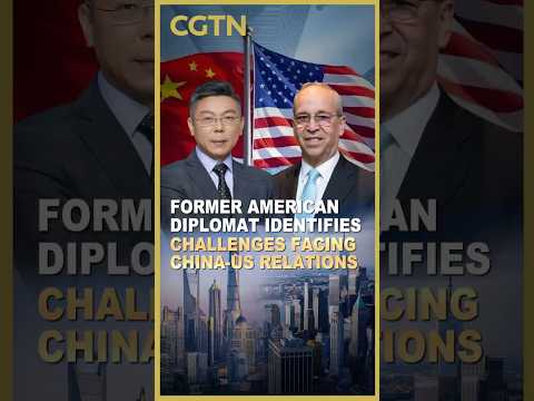 Former American diplomat identifies challenges facing China-US relations