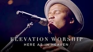 &quot;Here As In Heaven&quot;  Acoustic Elevation Worship lyrics