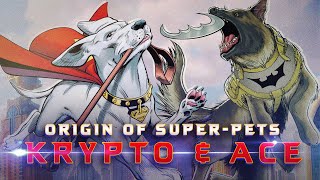 Origin of Super Pets: Krypto the Superdog & Ace the Bat-Hound