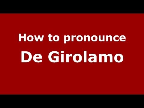 How to pronounce De Girolamo (Italian/Italy) - PronounceNames.com