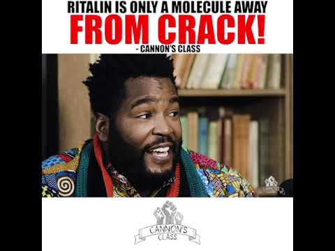 Ritalin is only a molecule away from crack! - #CannonsClass | Nick Cannon