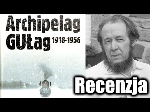 Archipelag GUŁag - Aleksandr Sołżenicyn, Książki Które Warto Przeczytać #188