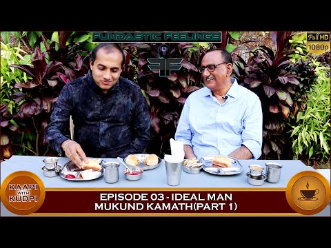 Kaapi with Kudpi|Episode 03 |Ideal Man Mukund Kamath|Part 1
