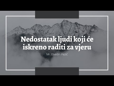 Nedostatak ljudi koji će iskreno raditi na Allahovom putu - mr. Elvedin Pezić ᴴᴰ