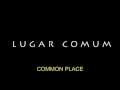 Lugar Comum  -  Common Place