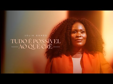 Júlia Gomes - Tudo é Possível ao que Crê (Clipe Oficial)