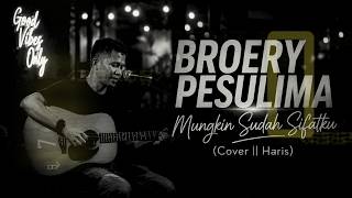 Download lagu Mungkin Sudah Sifatku - Broery Pesulima || Cover | Haris mp3