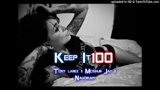 Keep It 100 Ft. Tory Lanez X Moshun Jay X Naudikah (Prod. By Vinay)