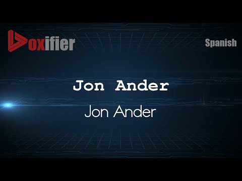 How to Pronounce Jon Ander (Jon Ander) in Spanish - Voxifier.com