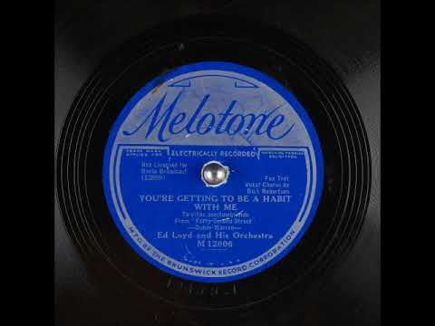 You're Getting to Be a Habit with Me ~ Ed Loyd and His Orchestra, Dick Robertson (Vocals) (1933)