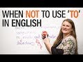 When NOT to use 'to' in English - Grammar 