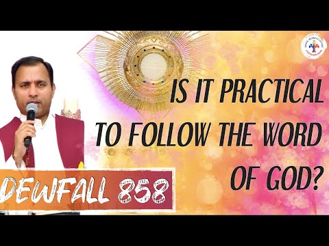 Dewfall 858 - Is it practical to follow the Word of God?