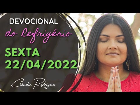 22/04/22 Devocional de Refrigério - Palavra e oração de hoje - Cláudia Rodrigues.