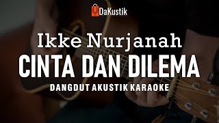 Download lagu cinta dan dilema - ikke nurjanah (akustik karaoke) mp3