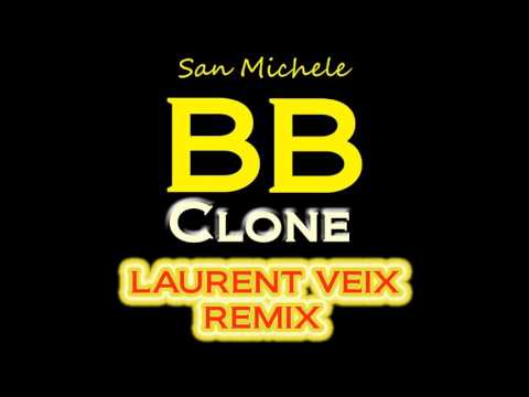 SAN MICHELE - BB Clone (Club Mix) Laurent VEIX REMIX