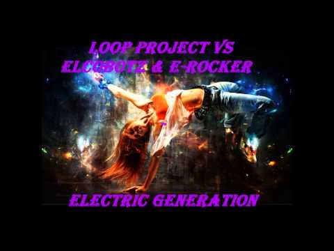 Hands Up - Loop Project vs Elcobotz & E-Rocker - Electric Generation (LooP Project H&U Rmx)