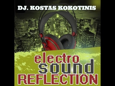 ELECTRO SOUND REFLECTION DJ  KOSTAS KOKOTINIS