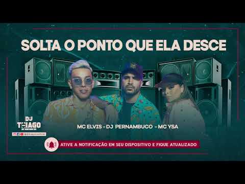 DJ Pernambuco - MC Elvis  - MC Ysa - Solta O Ponto Que Ela Desce