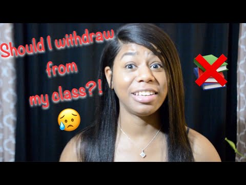 Should I Withdraw from My Class?! | Things To Consider...