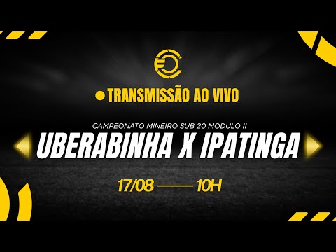 CAMPEONATO MINEIRO SUB-20 2025 | UBERABINHA X IPATINGA | AO VIVO E COM IMAGENS