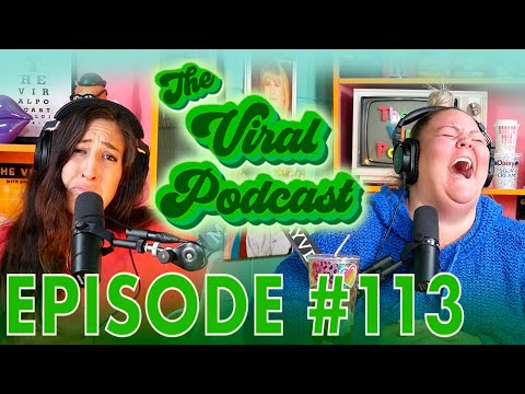 The Viral Podcast Ep. 113