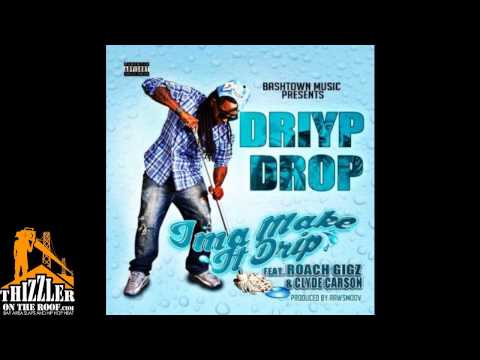 Driyp Drop ft. Roach Gigz, Clyde Carson - Ima Make It Drip [Prod. RawSmoov] [Thizzler.com]