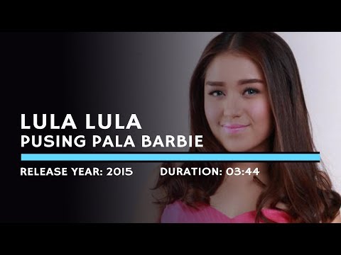 Lula Lula - Pusing Pala Barbie (Lyric)