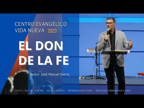 El Don de la Fe - Pastor José Manuel Sierra
