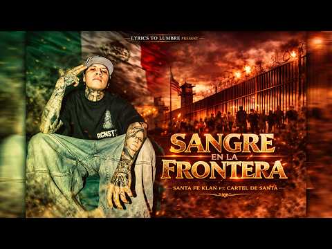 SANGRE EN LA FRONTERA | Santa Fe Klan ft. Cartel de Santa | Reggaeton Hip-Hop #streetrap #hiphop
