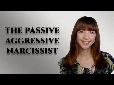 The passive aggressive narcissist