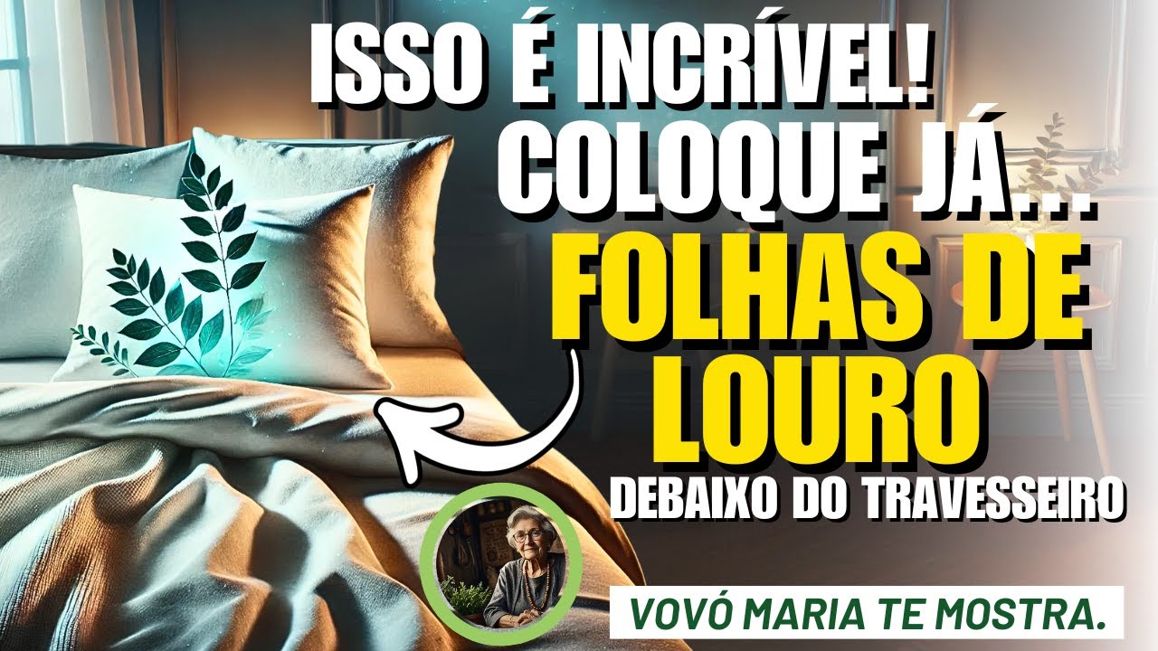 FOLHAS DE LOURO, DEBAIXO DO TRAVESSEIRO E TENHA SONHOS TRANQUILOS
