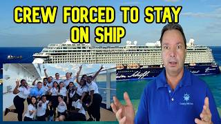 CRUISE SHIP CREW FORCED TO STAY ON SHIPS