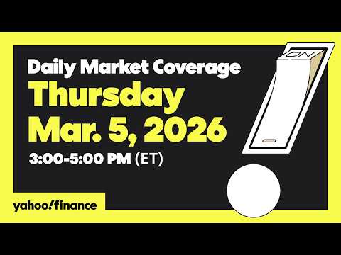 Daily Market Coverage Mar. 5, 2026 3PM-5PM (ET)  | Yahoo Finance