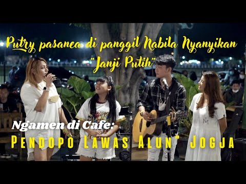 Putry Pasanea di panggil Nabila Nyanyikan ''Janji Putih'' di Cafe Pendopo Lawas Alun" Kota Jogja 😍