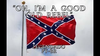 &quot;Oh, i&#39;m a good o&#39;l rebel&quot; - Legendado PT-BR