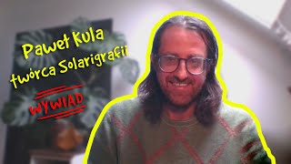 Historia Solarigrafii – Rozmowa z Pawłem Kulą (ENG SUB)