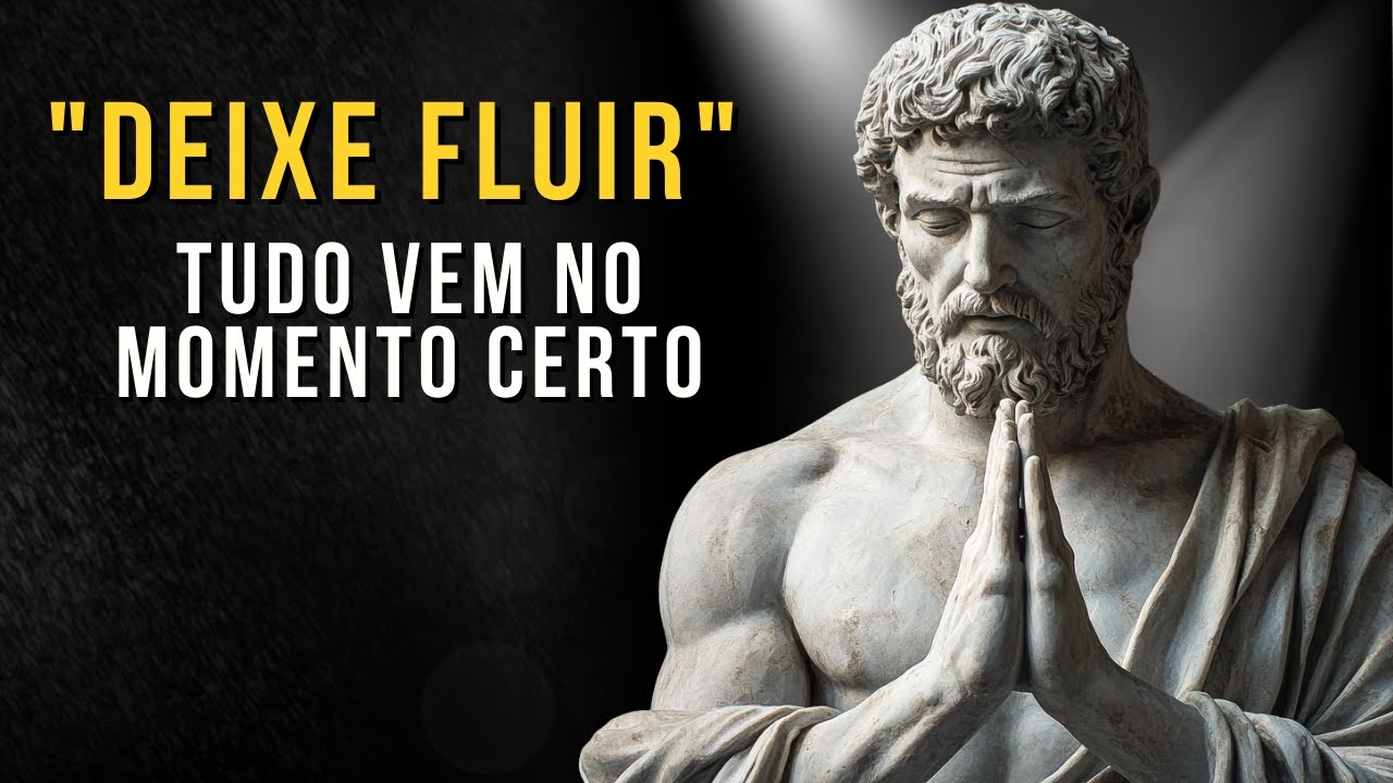 Deixe Fluir e Você Manifestará Seus Maiores Sonhos | Ensinamentos Estoicos | Estoicismo