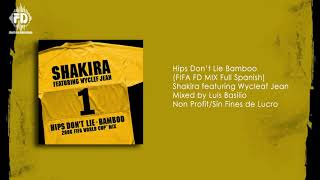 Shakira - Hips Don&#39;t Lie Bamboo (FIFA FD Mix Spanish/Español)