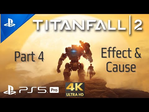 TITANFALL 2: PS5 4K Gameplay Walkthrough - Part 4 Effect and Cause