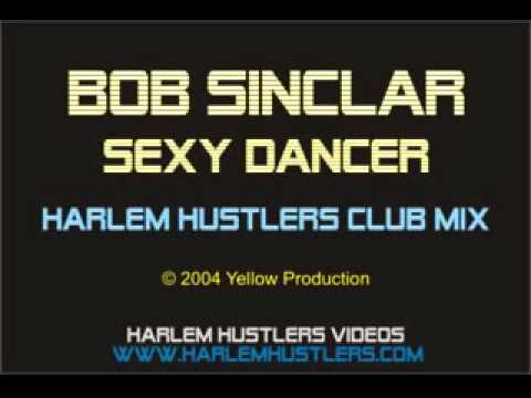 Bob Sinclar - Sexy Dancer (Harlem Hustlers Club Mix)