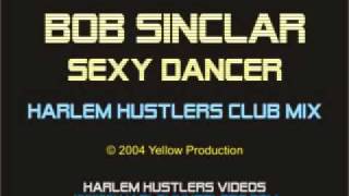 Bob Sinclar - Sexy Dancer (Harlem Hustlers Club Mix)