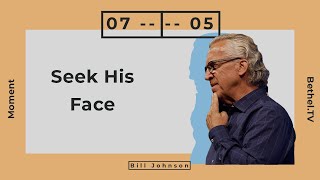 Seek His Face | Bill Johnson | Bethel Church