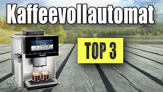 TOP 3: BESTER Kaffeevollautomat 2022! Günstige und Beste Kaffeemaschine kaufen!