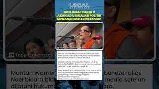 Noel Ingatkan RI 1! Ungkap akan Ada Eskalasi Politik yang Menggulingkan Pemerintahan Prabowo