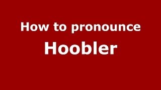 How to pronounce Hoobler